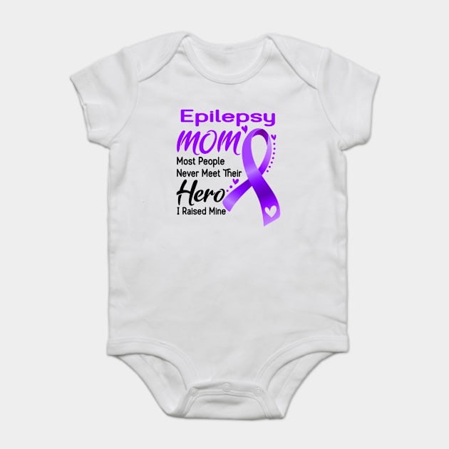 Epilepsy MOM Most People Never Meet Their Hero I Raised Mine Baby Bodysuit by ThePassion99